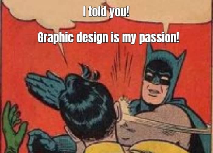 Top Graphic Design Is My Passion Meme Memes Point